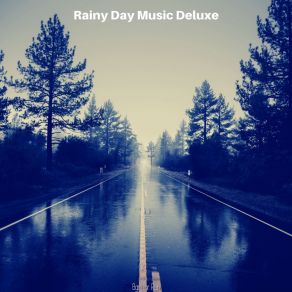 Download track Amazing Ambiance For Cozy Days Rainy Day Music Deluxe