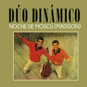 Download track Noche De Moscú (Madison) Dúo Dinámico