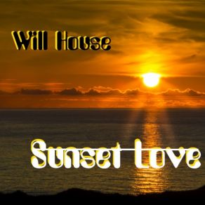 Download track Sunset Love (Dream Edition) Will House