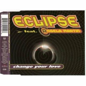 Download track Change Your Love (Love And Crime Mix) Eclipse, Angela MartinThe Love