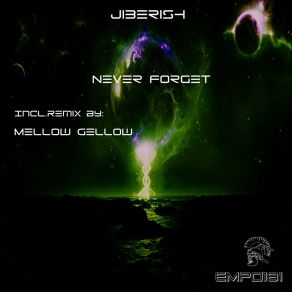 Download track Never Forget (Mellow Gellow Remix) JiberishMellow Gellow