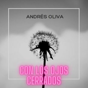 Download track Con Los Ojos Cerrados Andrés Oliva