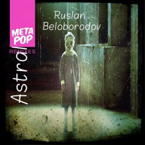 Download track Astral (Benussy Remix) Ruslan Beloborodov