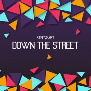 Download track Down The Street Stedwart