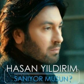 Download track Sanıyor Musun Hasan Yıldırım