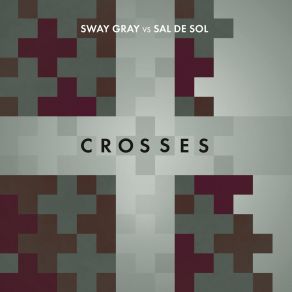 Download track Crosses (Sway Gray Vs. Sal De Sol) (Luca Schreiner Remix) Sway Gray