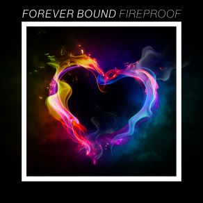 Download track Fireproof Forever Bound