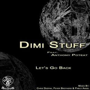 Download track Lets Go Back (Chris Deepak Harmony Remix) Dimi Stuff, Anthony Poteat