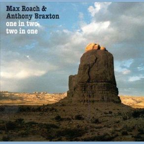 Download track One In Two - Two In One - Part I Anthony Braxton, Max Roach