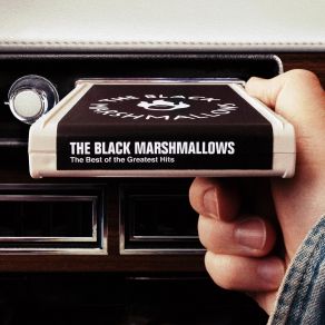 Download track The Best Of The Greatest Hits The Black Marshmallows