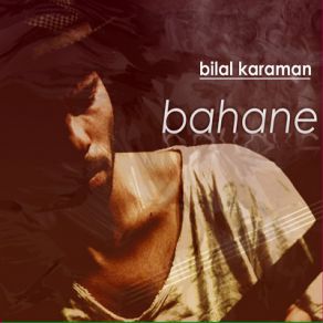 Download track Bahane Bilal Karaman