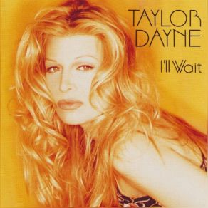 Download track I'll Wait (U. S. Radio Edit) Taylor Dayne