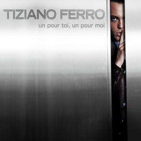 Download track Un Pour Toi Un Pour Moi (Perverso) Tiziano Ferro