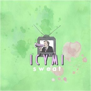 Download track Sweat ICYMI