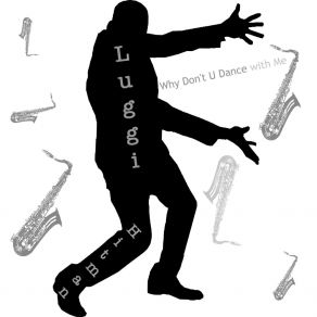 Download track Why Don't U Dance With Me (Radio Mix) Luggi Hitman