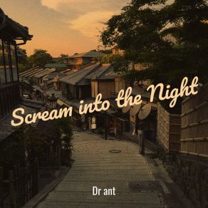 Download track Scream Into The Night Dr Ant