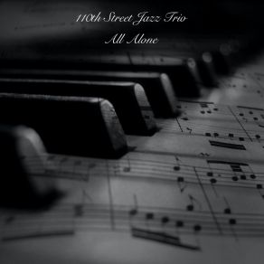 Download track All Alone 110th Street Jazz Trio