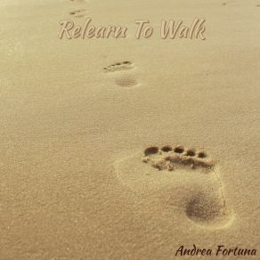 Download track Relearn To Walk Andrea Fortuna