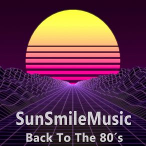 Download track Back To The 80´s Sunsmilemusic