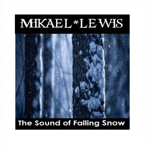 Download track The Sound Of Falling Snow Mikael Lewis