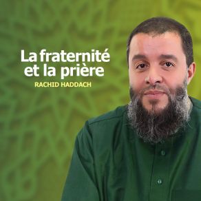 Download track La Fraternité Et La Prière, Pt. 1 Rachid HaddachLa Prière