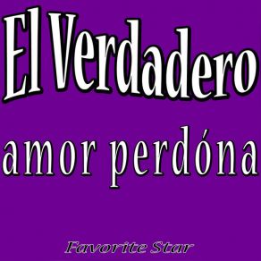 Download track El Verdadero Amor Perdóna Favorite Star