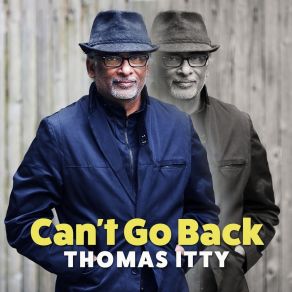 Download track Can't Go Back Thomas Itty