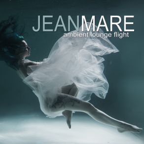 Download track Ambient Loungeflight (Chillout Mix) Jean Mare