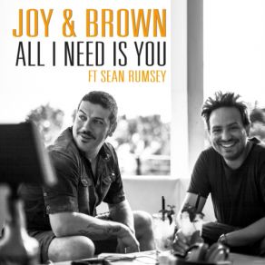 Download track All I Need Is You (Radio Edit) Steve Brown, Joy, Sean Rumsey