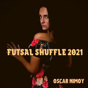 Download track Futsal Shuffle 2021 Canada Oscar Nimoy