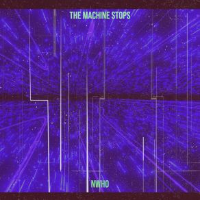 Download track The Machine Stops Nwho