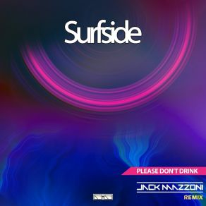 Download track Please Don't Drink (Jack Mazzoni Remix) Surfside