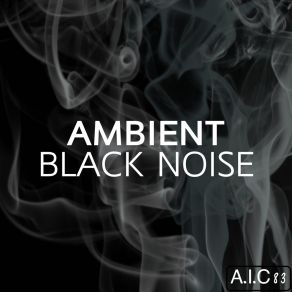 Download track Ambient Black Noise A. I. C 83