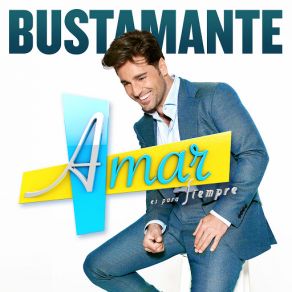 Download track Amar Es Para Siempre Bustamante