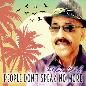 Download track People Don't Speak No More (TV Track) Palmer Wade