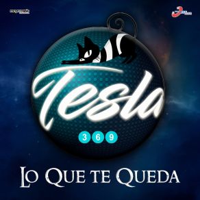 Download track Lo Que Te Queda Tesla 369