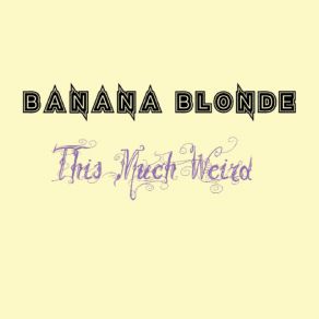 Download track Head On Banana Blonde