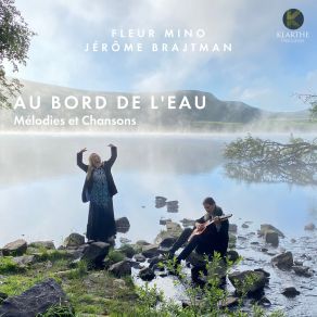 Download track Trois Mélodies, Op. 8: No. 1, Au Bord De L'eau Fleur Mino, Jérôme Brajtman