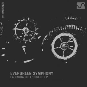 Download track La Paura Dell'essere (Original Mix) Evergreen Symphony