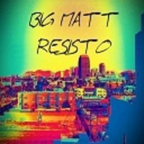 Download track Freestyle - Resisto BigMatt