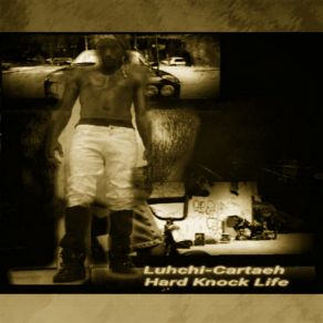 Download track Hard Knock Life LUHCHI-CARTAEH