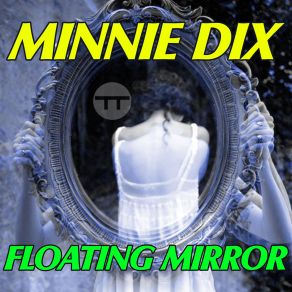 Download track Floating Mirror (Original Mix) Minnie Dix