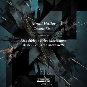 Download track Cosmic Birth (Rich Sibley Remix) Madd HatterRich Sibley