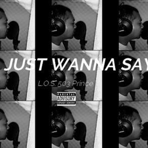 Download track All I Wanna Say L. O. S. 503 Prince