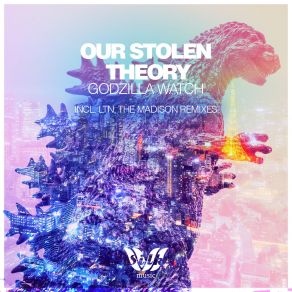 Download track Godzilla Watch (The Madison Dub Remix) Our Stolen Theory