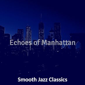 Download track Deluxe Smooth Jazz Sax Ballad - Vibe For New York City Smooth Jazz Classics