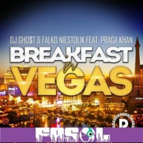 Download track Breakfast In Vegas (Alternative Mix) Praga Khan, Falko Niestolik, DJ Gho$ T