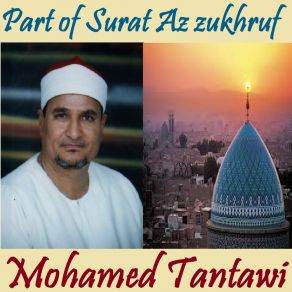 Download track Part Of Surat Az Zukhruf, Pt. 1 (Quran) Mohamed Tantawi