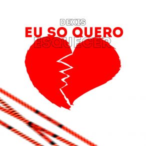 Download track Eu Só Quero Esquecer Off Dexis