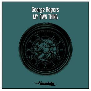 Download track My Own Thing (Nu Ground Foundation Underground Cut) George RogersNu Ground Foundation